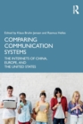 Comparing Communication Systems : The Internets of China, Europe, and the United States - Book
