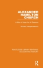 Alexander Hamilton Church : A Man of Ideas for All Seasons - Book