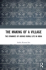 The Making of a Village : The Dynamics of Adivasi Rural Life in India - Book