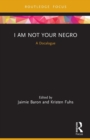 I Am Not Your Negro : A Docalogue - Book