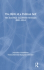 The Birth of a Political Self : The Jean-Max Gaudilliere Seminars 2001-2014 - Book