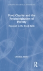 Food Charity and the Psychologisation of Poverty : Foucault in the Food Bank - Book