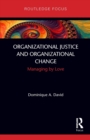 Organizational Justice and Organizational Change : Managing by Love - Book