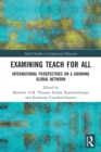Examining Teach For All : International Perspectives on a Growing Global Network - Book