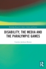 Disability, the Media and the Paralympic Games - Book