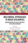 Multimodal Approaches to Media Discourses : Reconstructing the Age of Austerity in the United Kingdom - Book