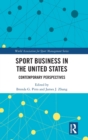 Sport Business in the United States : Contemporary Perspectives - Book