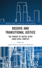 Kosovo and Transitional Justice : The Pursuit of Justice After Large Scale-Conflict - Book