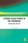 Literary Black Power in the Caribbean : Fiction, Music and Film - Book