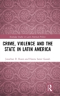 Crime, Violence and the State in Latin America - Book