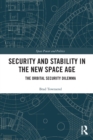 Security and Stability in the New Space Age : The Orbital Security Dilemma - Book