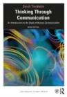 Thinking Through Communication : An Introduction to the Study of Human Communication, International Student Edition - Book