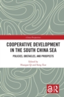 Cooperative Development in the South China Sea : Policies, Obstacles, and Prospects - Book