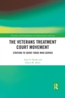 The Veterans Treatment Court Movement : Striving to Serve Those Who Served - Book