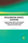 Recalibrating Juvenile Detention : Lessons Learned from the Court-Ordered Reform of the Cook County Juvenile Temporary Detention Center - Book
