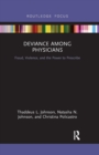 Deviance Among Physicians : Fraud, Violence, and the Power to Prescribe - Book