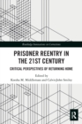 Prisoner Reentry in the 21st Century : Critical Perspectives of Returning Home - Book