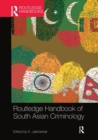 Routledge Handbook of South Asian Criminology - Book