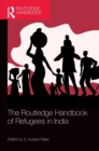 The Routledge Handbook of Refugees in India - Book