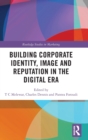 Building Corporate Identity, Image and Reputation in the Digital Era - Book