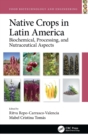 Native Crops in Latin America : Biochemical, Processing, and Nutraceutical Aspects - Book
