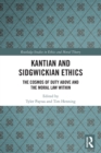 Kantian and Sidgwickian Ethics : The Cosmos of Duty Above and the Moral Law Within - Book