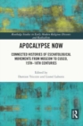 Apocalypse Now : Connected Histories of Eschatological Movements from Moscow to Cusco, 15th-18th Centuries - Book