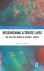 Researching Literate Lives : The Selected Works of Jerome C. Harste - Book