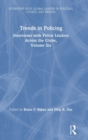 Trends in Policing : Interviews with Police Leaders Across the Globe, Volume Six - Book
