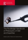 The Routledge Handbook of Philosophy of Skill and Expertise - Book