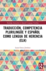 Traduccion, competencia plurilingue y espanol como lengua de herencia (ELH) - Book