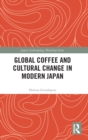 Global Coffee and Cultural Change in Modern Japan - Book