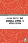Global Coffee and Cultural Change in Modern Japan - Book