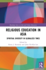 Religious Education in Asia : Spiritual Diversity in Globalized Times - Book