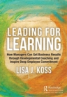 Leading for Learning : How Managers Can Get Business Results through Developmental Coaching and Inspire Deep Employee Commitment - Book