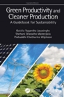 Green Productivity and Cleaner Production : A Guidebook for Sustainability - Book