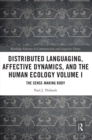 Distributed Languaging, Affective Dynamics, and the Human Ecology Volume I : The Sense-making Body - Book