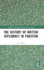 The History of British Diplomacy in Pakistan - Book
