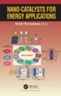 Nano-catalysts for Energy Applications - Book