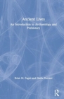 Ancient Lives : An Introduction to Archaeology and Prehistory - Book