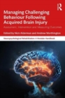 Managing Challenging Behaviour Following Acquired Brain Injury : Assessment, Intervention and Measuring Outcomes - Book