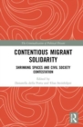 Contentious Migrant Solidarity : Shrinking Spaces and Civil Society Contestation - Book