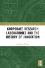 Corporate Research Laboratories and the History of Innovation - Book