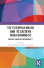 The European Union and Its Eastern Neighbourhood : Whither ‘Eastern Partnership’? - Book