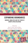 Expanding Boundaries : Borders, Mobilities and the Future of Europe-Africa Relations - Book