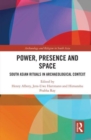 Power, Presence and Space : South Asian Rituals in Archaeological Context - Book