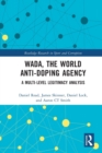 WADA, the World Anti-Doping Agency : A Multi-Level Legitimacy Analysis - Book