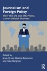 Journalism and Foreign Policy : How the US and UK Media Cover Official Enemies - Book