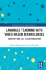 Language Teaching with Video-Based Technologies : Creativity and CALL Teacher Education - Book