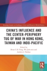 China’s Influence and the Center-periphery Tug of War in Hong Kong, Taiwan and Indo-Pacific - Book